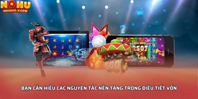 Bạn cần hiểu các nguyên tắc nền tảng trong điều tiết vốn