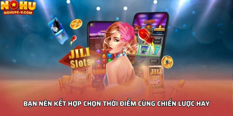 Bạn nên kết hợp chọn thời điểm cùng chiến lược hay