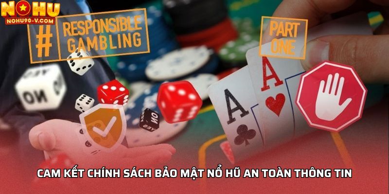 Cam kết chính sách bảo mật nổ hũ an toàn thông tin