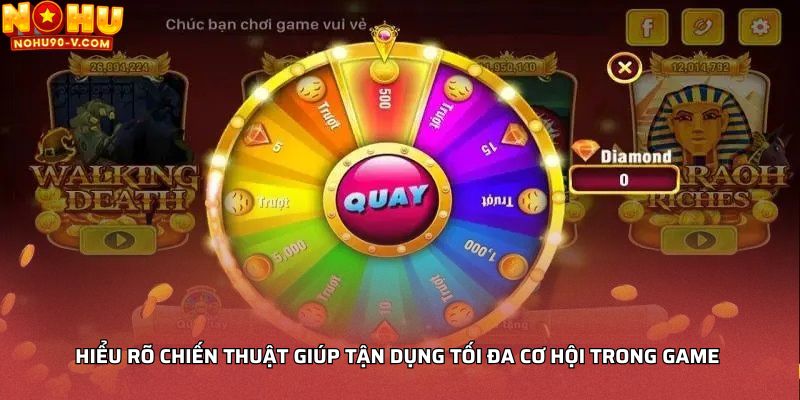 Hiểu rõ chiến thuật giúp tận dụng tối đa cơ hội trong game