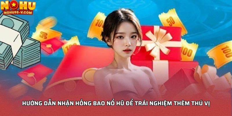 Hướng dẫn nhận hồng bao NOHU