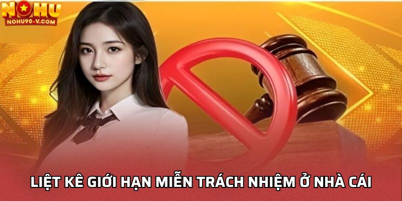 Liệt kê giới hạn miễn trách nhiệm ở nhà cái