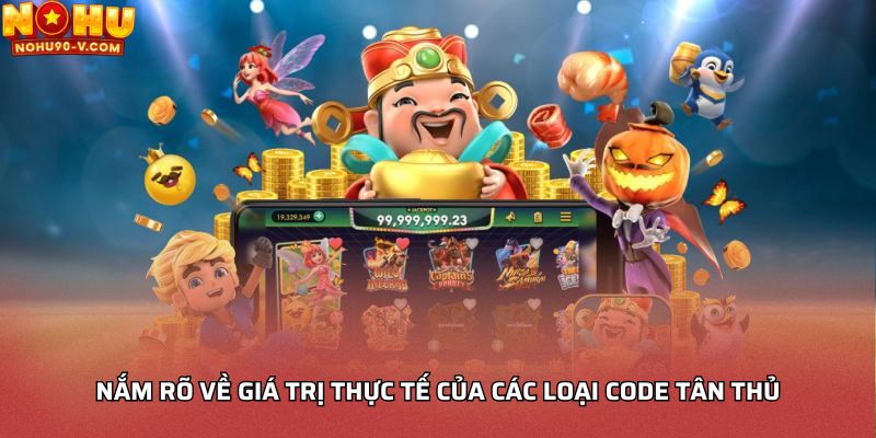 Nắm rõ về giá trị thực tế của các loại code tân thủ