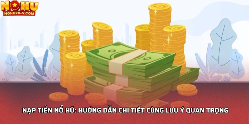 Nạp tiền Nổ hũ