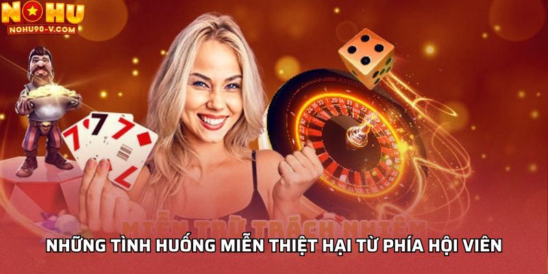 Những tình huống miễn thiệt hại từ phía hội viên