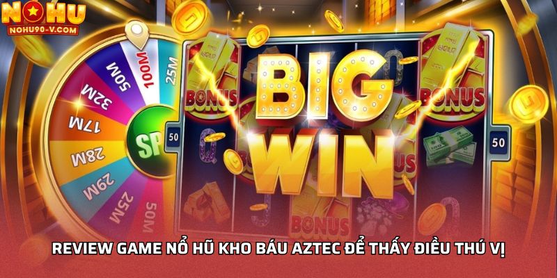 Review game nổ hũ Kho Báu Aztec để thấy điều thú vị