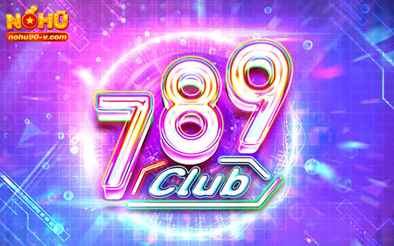 789Club: Top nhà cái nổ hũ uy tín và đẳng cấp